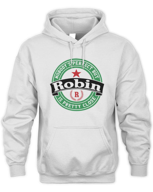 Nobody's Perfect But Your Name Is Pretty Close Heineken Beer T-Shirt ROBIN M1-S85 / Unisex Hoodie / white