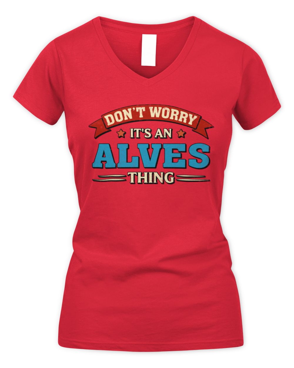 Don't Worry It's a Your Name Thing Funny Retro T-Shirt ALVES M1-57 / Women's V-Neck T-Shirt / red