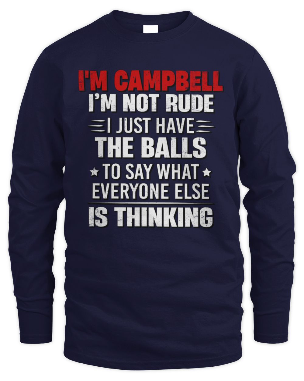 I'm Name I'm Not Rude I Just Have The Balls Funny T-Shirt CAMPBELL M1-46 / Men's Long Sleeved T-Shirt / navy