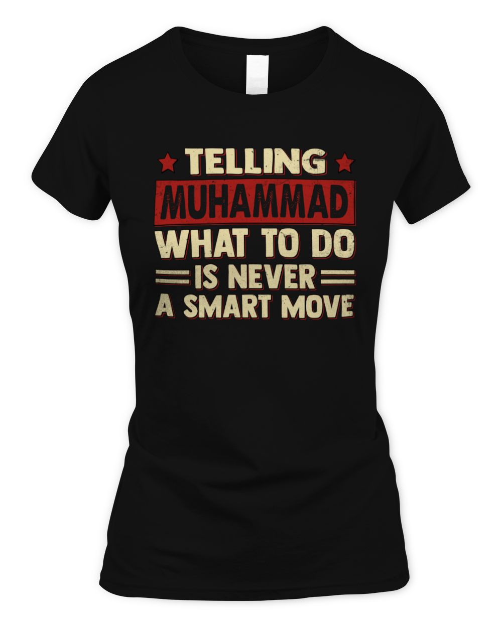 Telling Your Name What to Do Is Never a Smart Move Shirt MUHAMMAD M1-66 / Women's Standard T-Shirt / black
