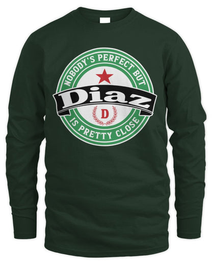 Nobody's Perfect But Your Name Is Pretty Close Heineken Beer T-Shirt DIAZ M1-S85 / Men's Long Sleeved T-Shirt / forest green