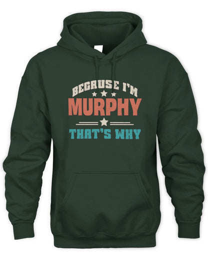 Because I'm Name That's Why Personalized Retro Shirt MURPHY-49 / Unisex Hoodie / forest green