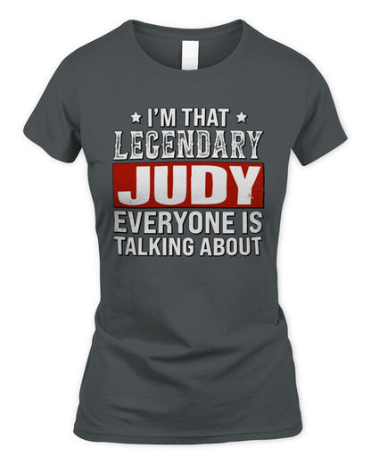I'm That Legendary Name Everyone Is Talking About Funny Graphic T-Shirt JUDY M1-73 / Women's Standard T-Shirt / charcoal