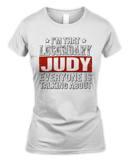 I'm That Legendary Name Everyone Is Talking About Funny Graphic T-Shirt JUDY M1-73 / Women's Standard T-Shirt / white