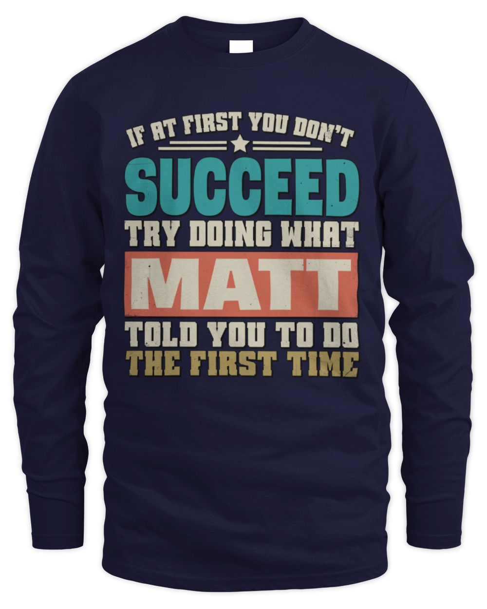 If at First You Don't Succeed Funny Vintage Shirt MATT M1-53 / Men's Long Sleeved T-Shirt / navy