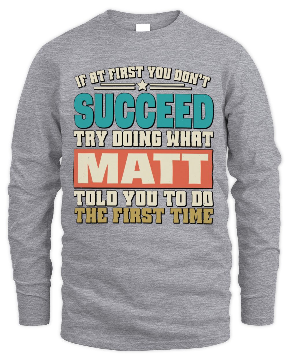 If at First You Don't Succeed Funny Vintage Shirt MATT M1-53 / Men's Long Sleeved T-Shirt / sport grey