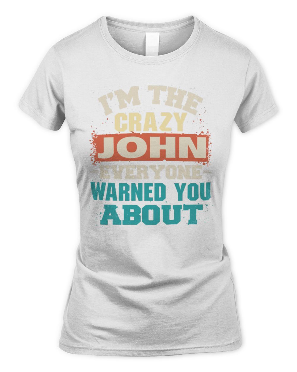 I'm the Crazy One Everyone Warned You About Retro Graphic T-Shirt JOHN M1-70 / Women's Standard T-Shirt / white