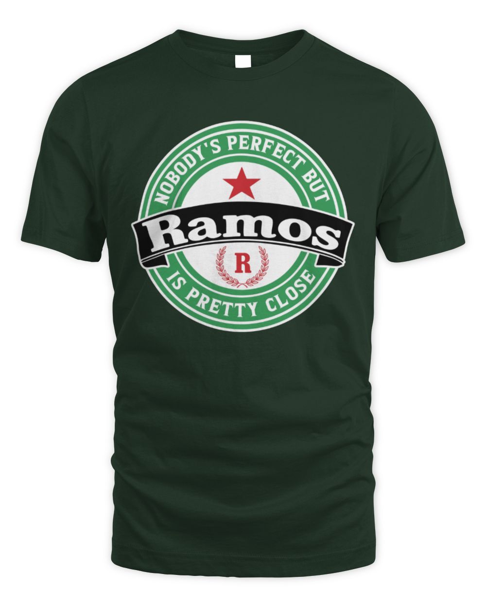 Nobody's Perfect But Your Name Is Pretty Close Heineken Beer T-Shirt RAMOS M1-S85 / Unisex Standard T-Shirt / forest green