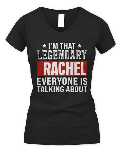I'm That Legendary Name Everyone Is Talking About Funny Graphic T-Shirt RACHEL M1-73 / Women's V-Neck T-Shirt / black