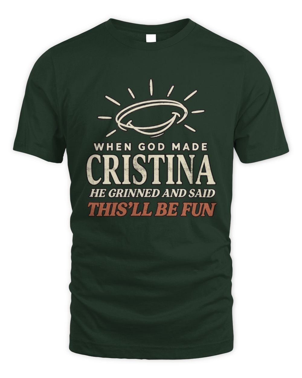 When God Made Your Name Funny Western T-Shirt T-Shirt CRISTINA M1-S82 / Unisex Standard T-Shirt / forest green