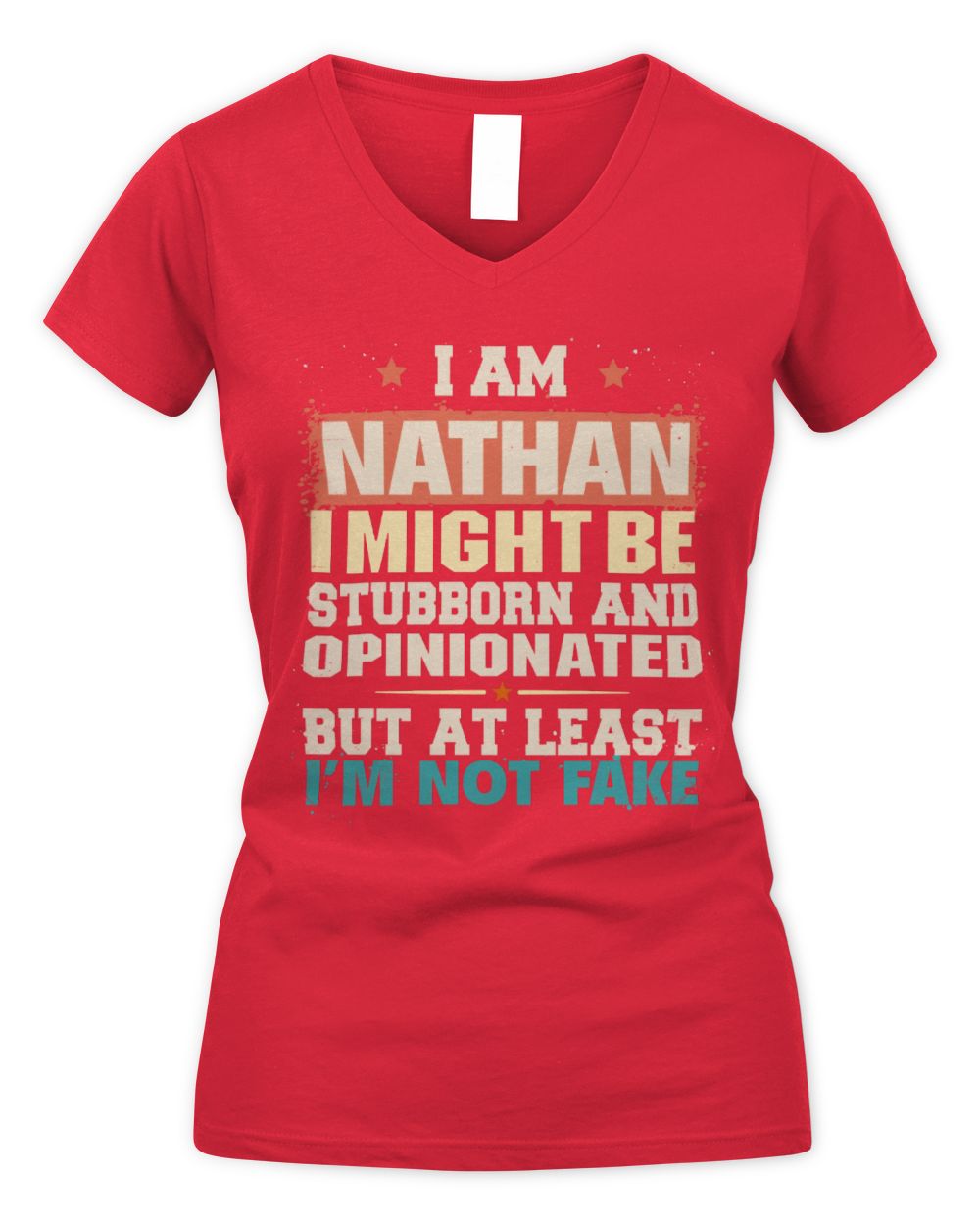 I Am Name I Might Be Stubborn and Opinionated Graphic T-Shirt NATHAN M1-72 / Women's V-Neck T-Shirt / red