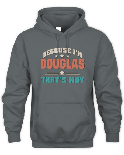 Because I'm Name That's Why Personalized Retro Shirt DOUGLAS-49 / Unisex Hoodie / charcoal