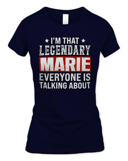 I'm That Legendary Name Everyone Is Talking About Funny Graphic T-Shirt MARIE M1-73 / Women's Standard T-Shirt / navy