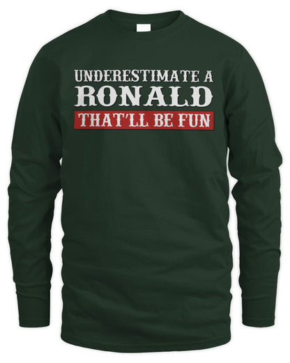 Underestimate Me That'll Be Fun Graphic T-Shirt RONALD M1-69 / Men's Long Sleeved T-Shirt / forest green