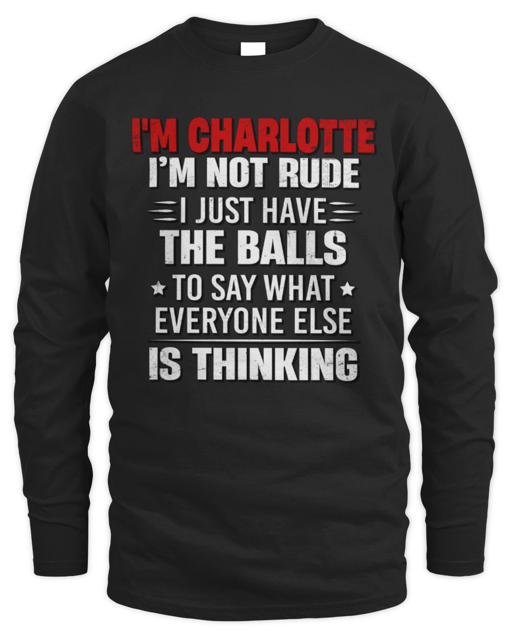 I'm Name I'm Not Rude I Just Have The Balls Funny T-Shirt CHARLOTTE M1-46 / Men's Long Sleeved T-Shirt / black