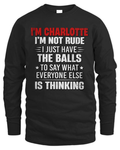 I'm Name I'm Not Rude I Just Have The Balls Funny T-Shirt CHARLOTTE M1-46 / Men's Long Sleeved T-Shirt / black