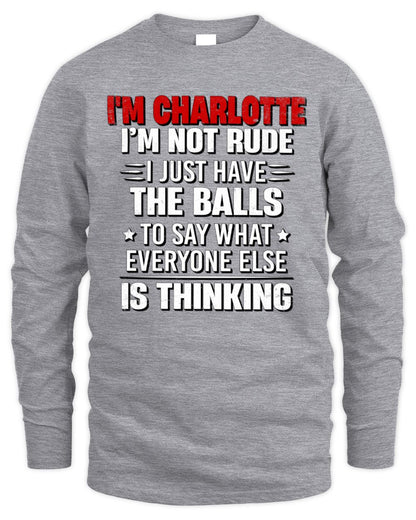 I'm Name I'm Not Rude I Just Have The Balls Funny T-Shirt CHARLOTTE M1-46 / Men's Long Sleeved T-Shirt / sport grey