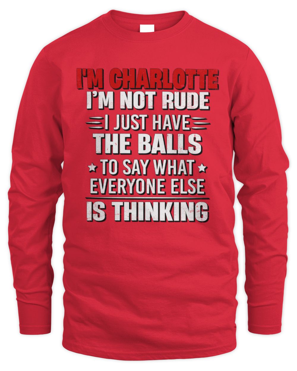 I'm Name I'm Not Rude I Just Have The Balls Funny T-Shirt CHARLOTTE M1-46 / Men's Long Sleeved T-Shirt / red