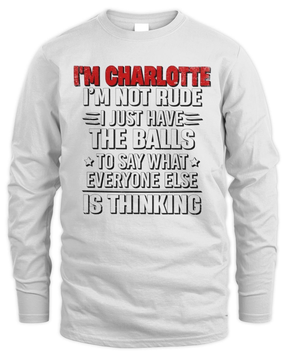 I'm Name I'm Not Rude I Just Have The Balls Funny T-Shirt CHARLOTTE M1-46 / Men's Long Sleeved T-Shirt / white