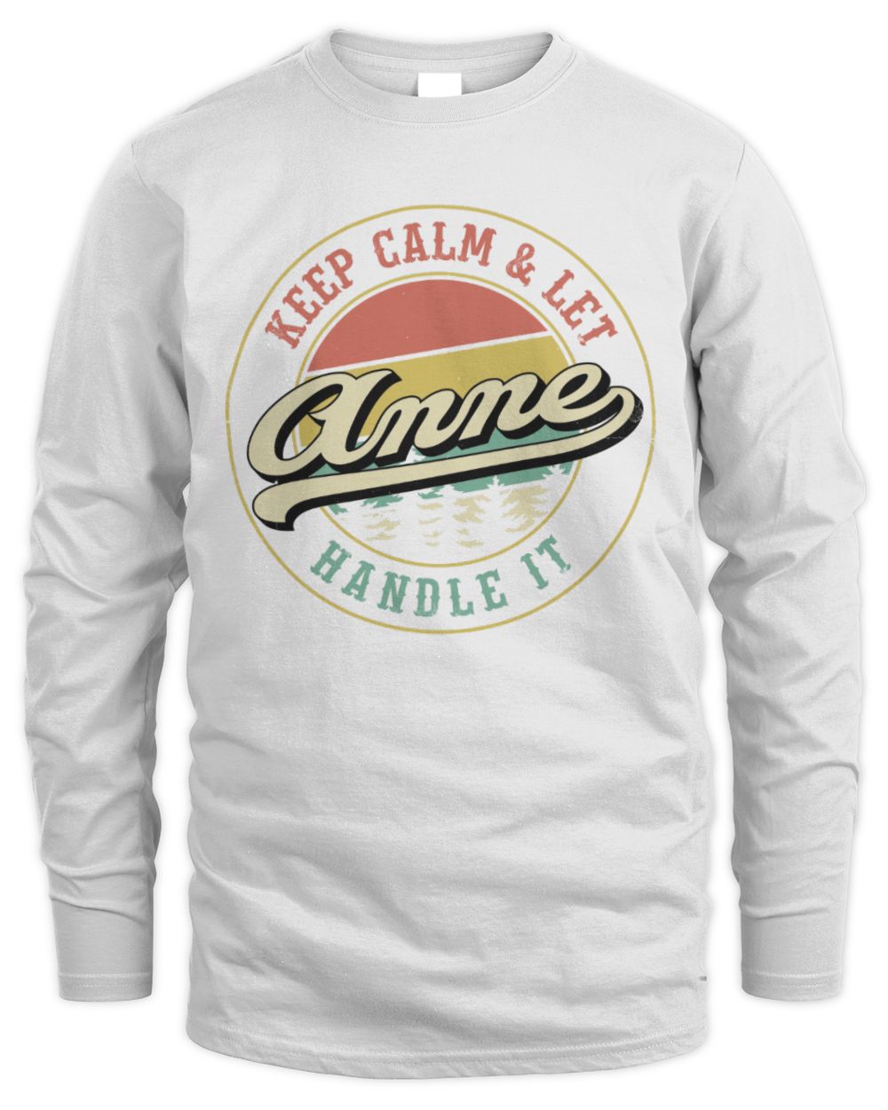 Keep Calm Let Your Name Handle It Retro T-Shirt ANNE M1-54 / Men's Long Sleeved T-Shirt / white