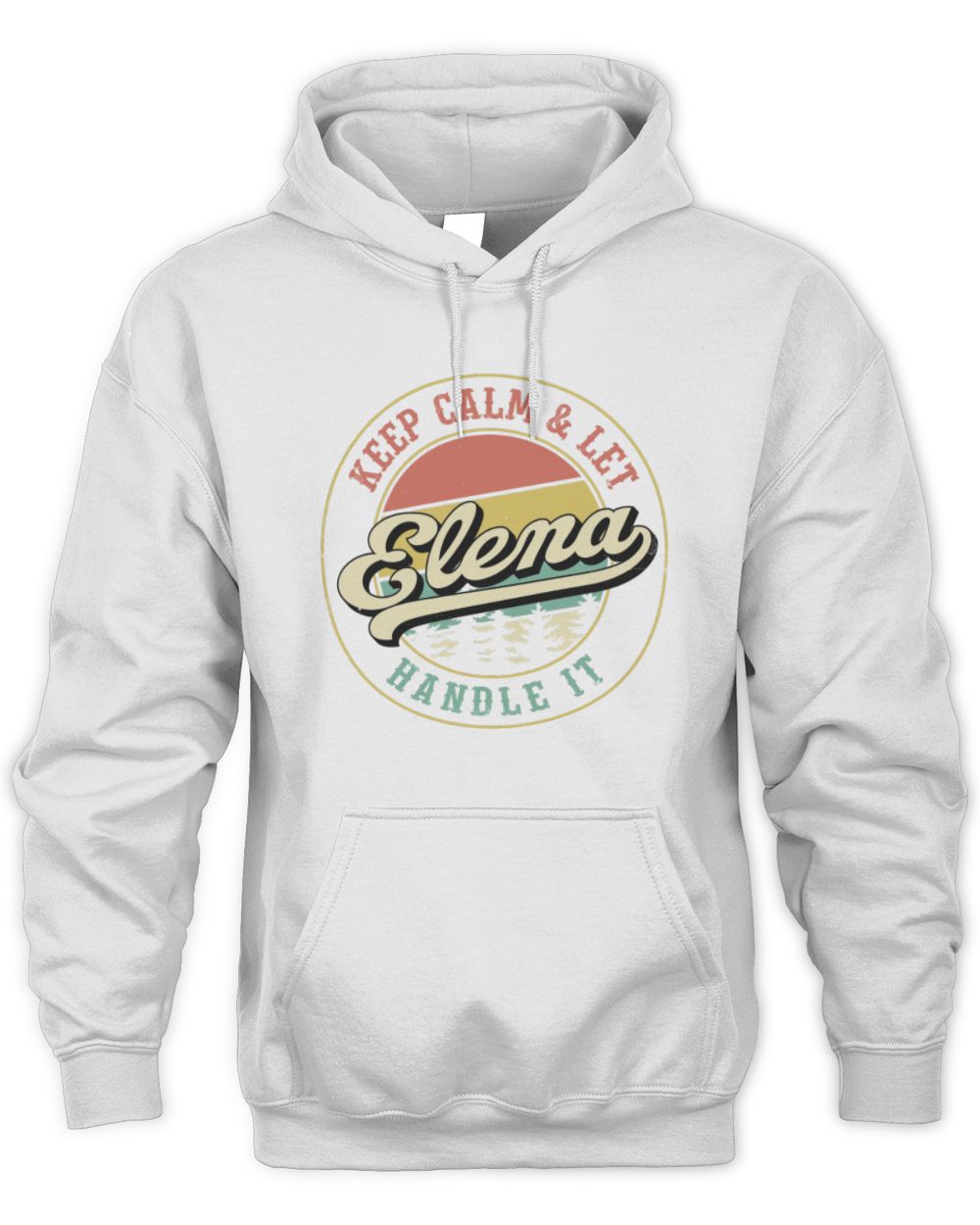 Keep Calm Let Your Name Handle It Retro T-Shirt ELENA M1-54 / Unisex Hoodie / white