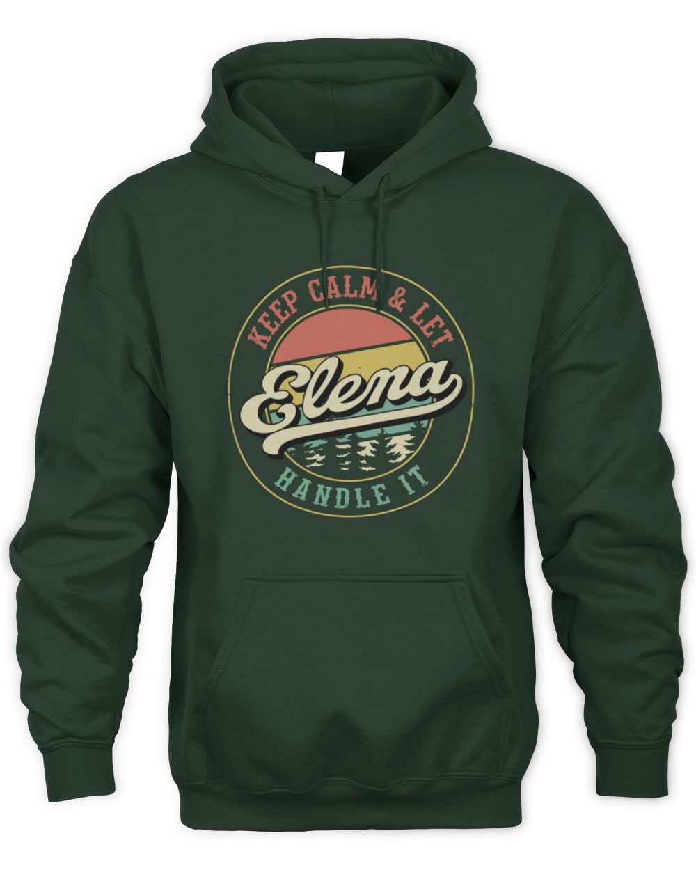 Keep Calm Let Your Name Handle It Retro T-Shirt ELENA M1-54 / Unisex Hoodie / forest green