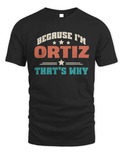 Because I'm Name That's Why Personalized Retro Shirt ORTIZ-49 / Unisex Standard T-Shirt / black