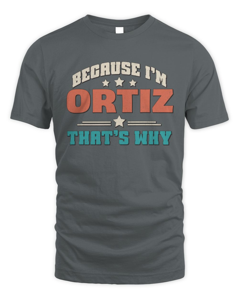 Because I'm Name That's Why Personalized Retro Shirt ORTIZ-49 / Unisex Standard T-Shirt / charcoal