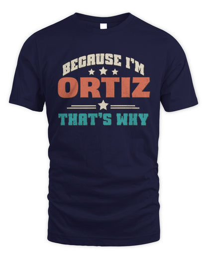 Because I'm Name That's Why Personalized Retro Shirt ORTIZ-49 / Unisex Standard T-Shirt / navy