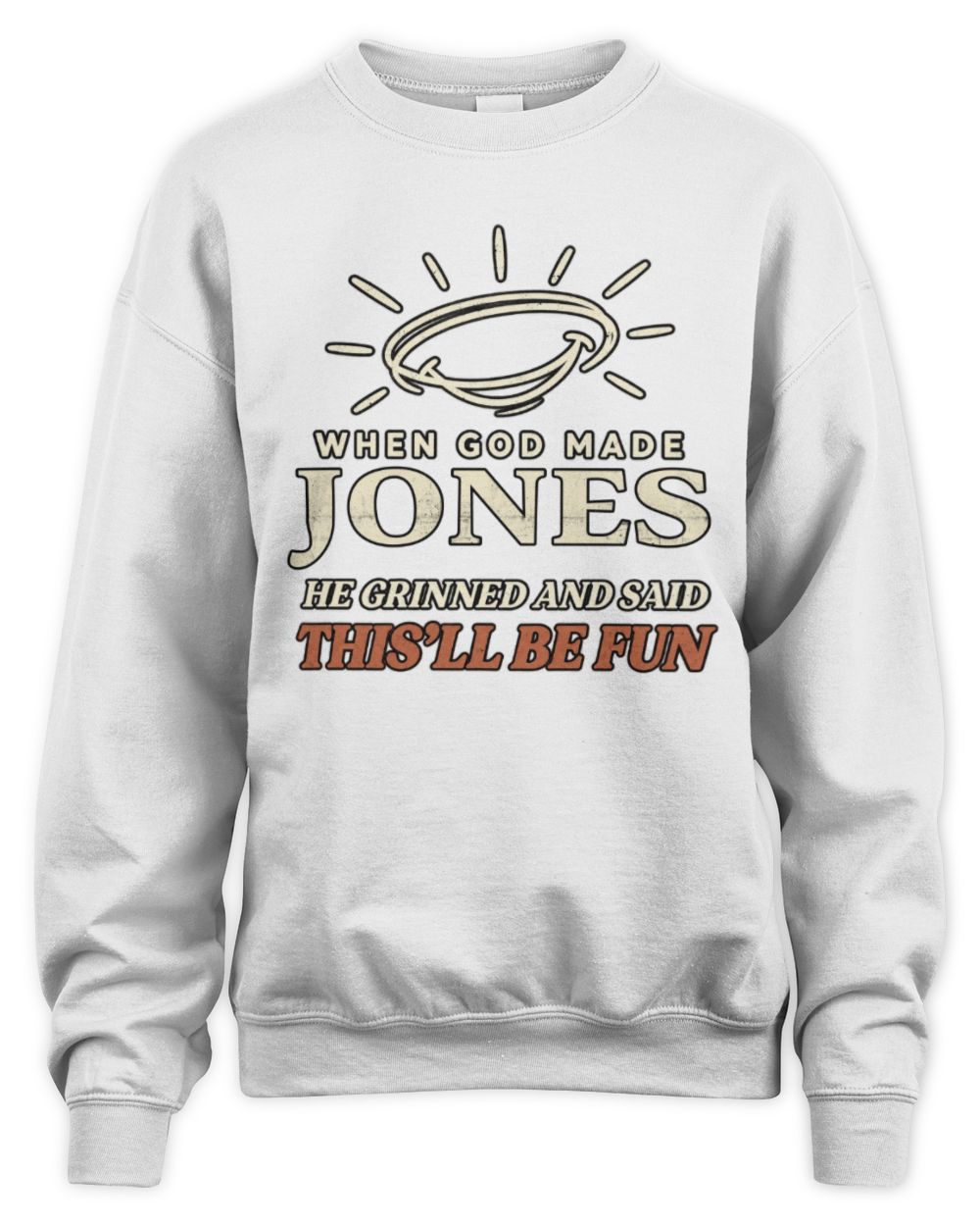 When God Made Your Name Funny Western T-Shirt T-Shirt JONES M1-S82 / Unisex Sweatshirt / white