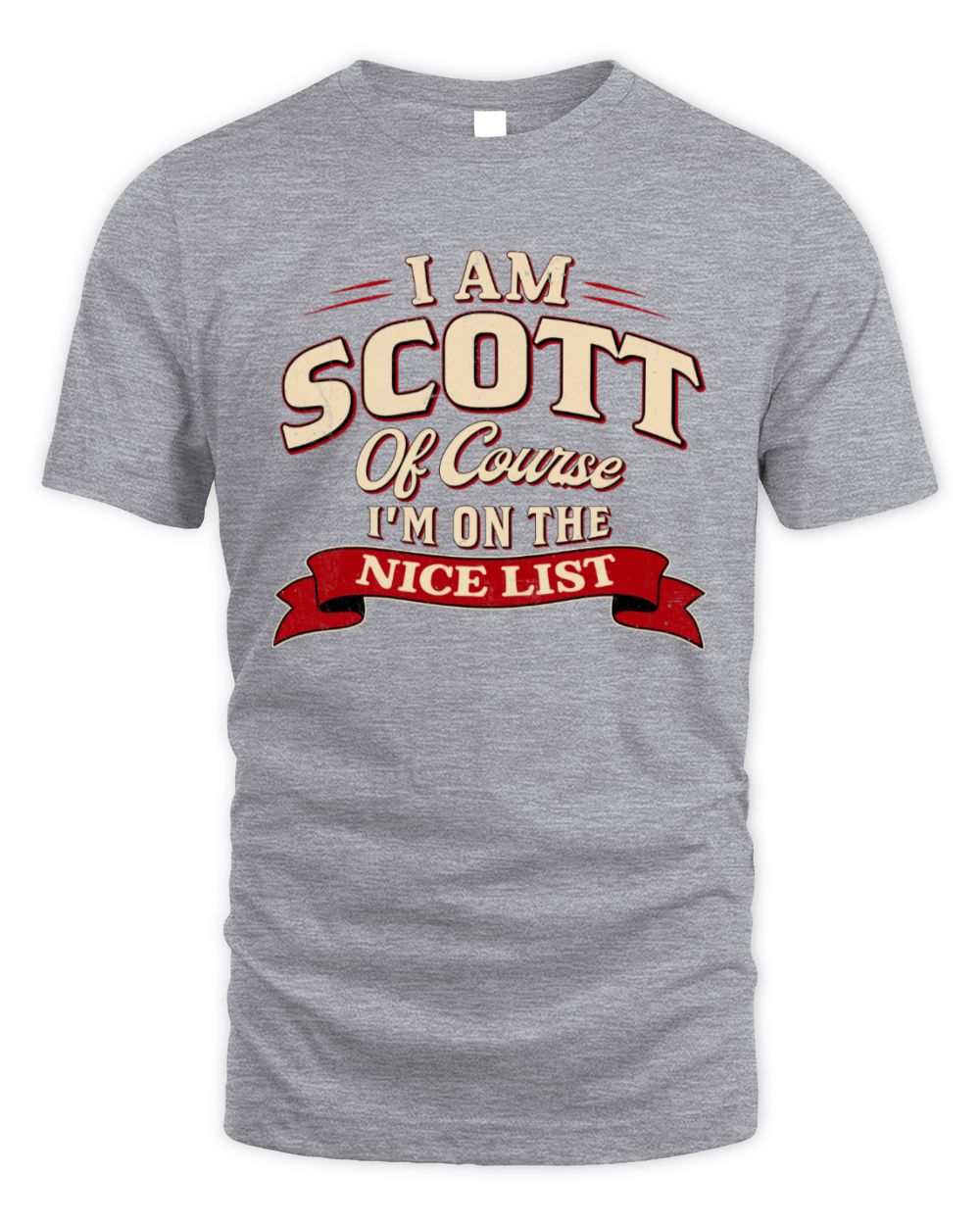 I'm Name Of Course I'm On The Nice List Funny Christmas Shirt SCOTT M1-68 / Unisex Standard T-Shirt / sport grey