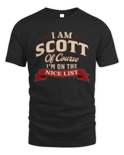 I'm Name Of Course I'm On The Nice List Funny Christmas Shirt SCOTT M1-68 / Unisex Standard T-Shirt / black