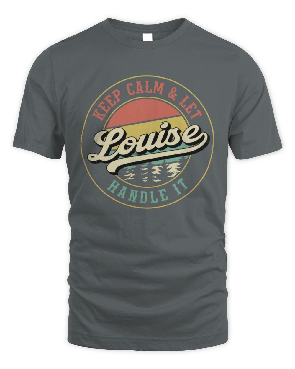 Keep Calm Let Your Name Handle It Retro T-Shirt LOUISE M1-54 / Unisex Standard T-Shirt / charcoal