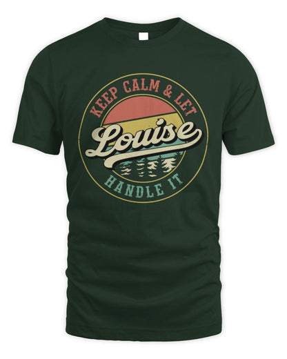 Keep Calm Let Your Name Handle It Retro T-Shirt LOUISE M1-54 / Unisex Standard T-Shirt / forest green