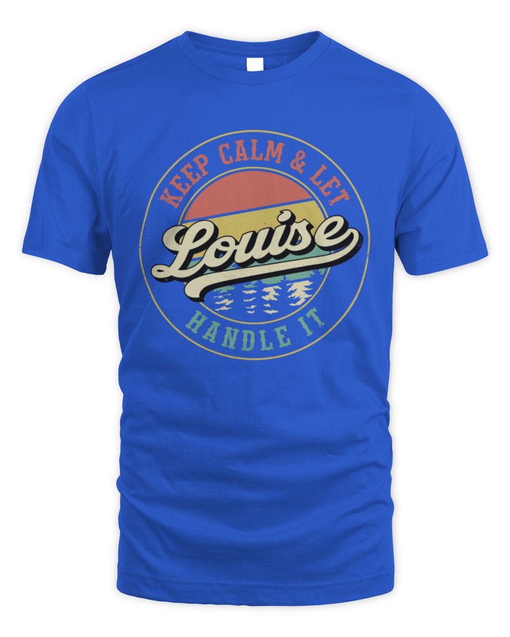 Keep Calm Let Your Name Handle It Retro T-Shirt LOUISE M1-54 / Unisex Standard T-Shirt / royal