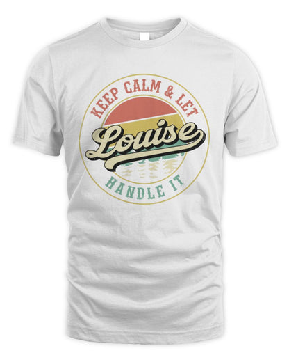 Keep Calm Let Your Name Handle It Retro T-Shirt LOUISE M1-54 / Unisex Standard T-Shirt / white