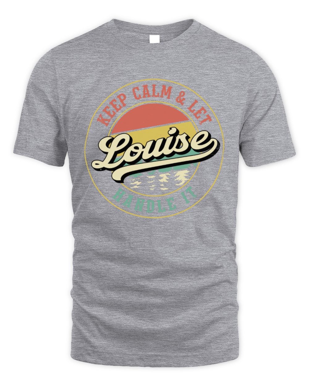 Keep Calm Let Your Name Handle It Retro T-Shirt LOUISE M1-54 / Unisex Standard T-Shirt / sport grey