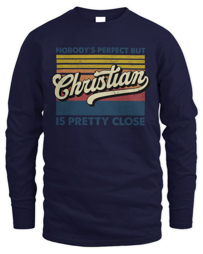 Nobody's Perfect But Your Name Is Pretty Close Retro Shirt CHRISTIAN M1-65 / Men's Long Sleeved T-Shirt / navy