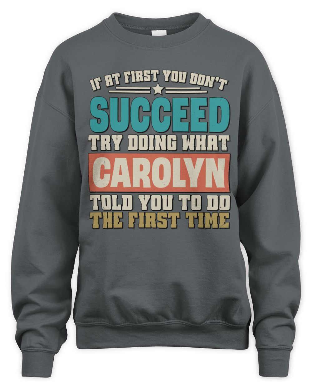 If at First You Don't Succeed Funny Vintage Shirt CAROLYN M1-53 / Unisex Sweatshirt / charcoal