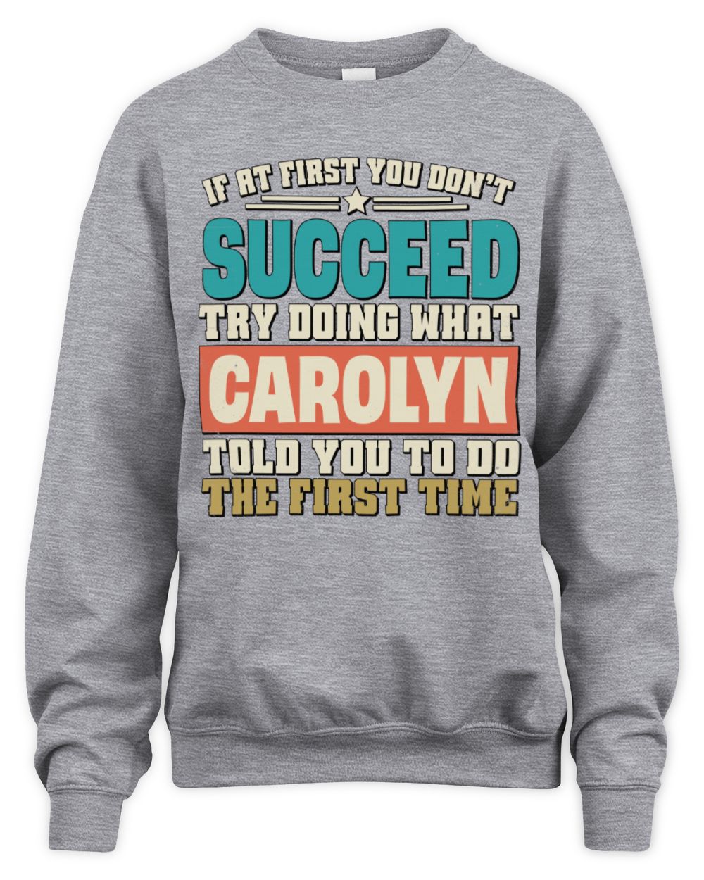 If at First You Don't Succeed Funny Vintage Shirt CAROLYN M1-53 / Unisex Sweatshirt / sport grey