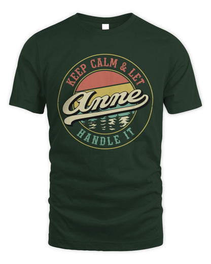 Keep Calm Let Your Name Handle It Retro T-Shirt ANNE M1-54 / Unisex Standard T-Shirt / forest green