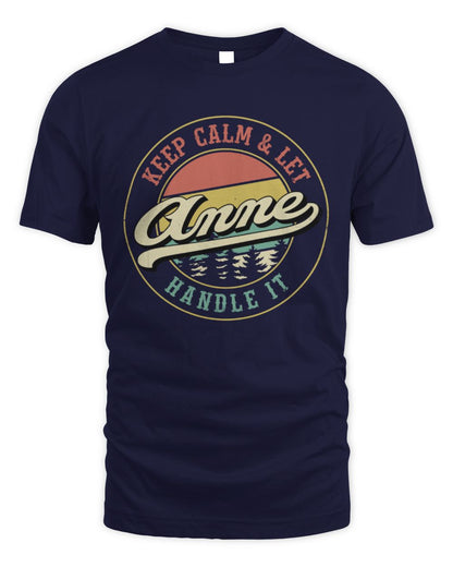 Keep Calm Let Your Name Handle It Retro T-Shirt ANNE M1-54 / Unisex Standard T-Shirt / navy