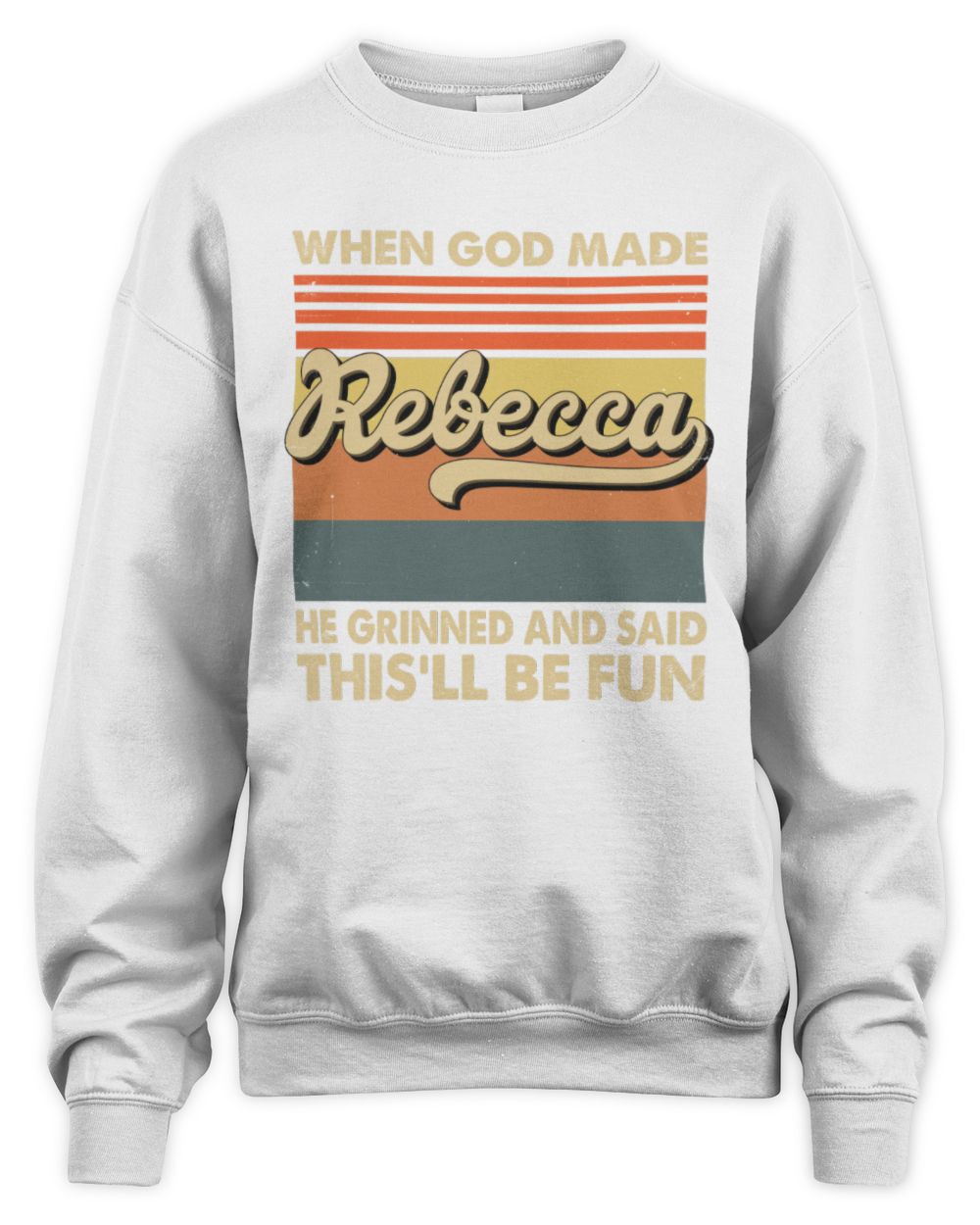 When God Made Your Name He Grinned Vintage T-Shirt REBECCA M1-55 / Unisex Sweatshirt / white