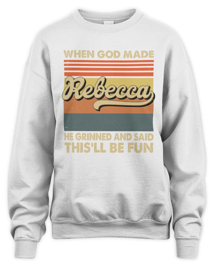 When God Made Your Name He Grinned Vintage T-Shirt REBECCA M1-55 / Unisex Sweatshirt / white