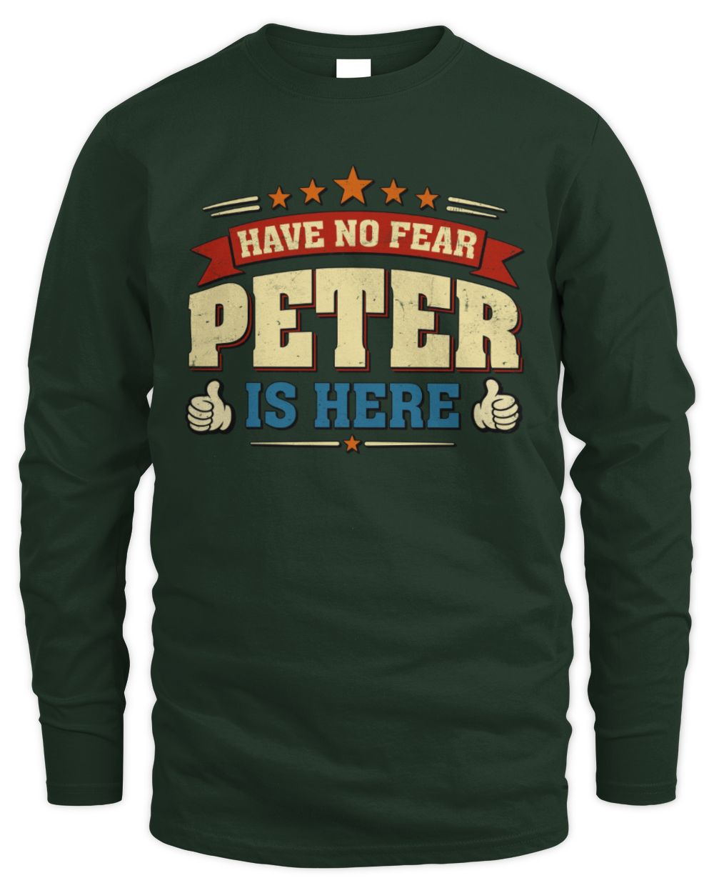 Have No Fear Your Name Is Here Cool Graphic T-Shirt PETER M1-71 / Men's Long Sleeved T-Shirt / forest green