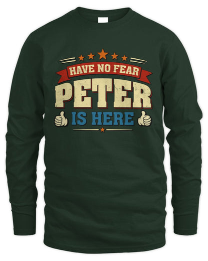 Have No Fear Your Name Is Here Cool Graphic T-Shirt PETER M1-71 / Men's Long Sleeved T-Shirt / forest green