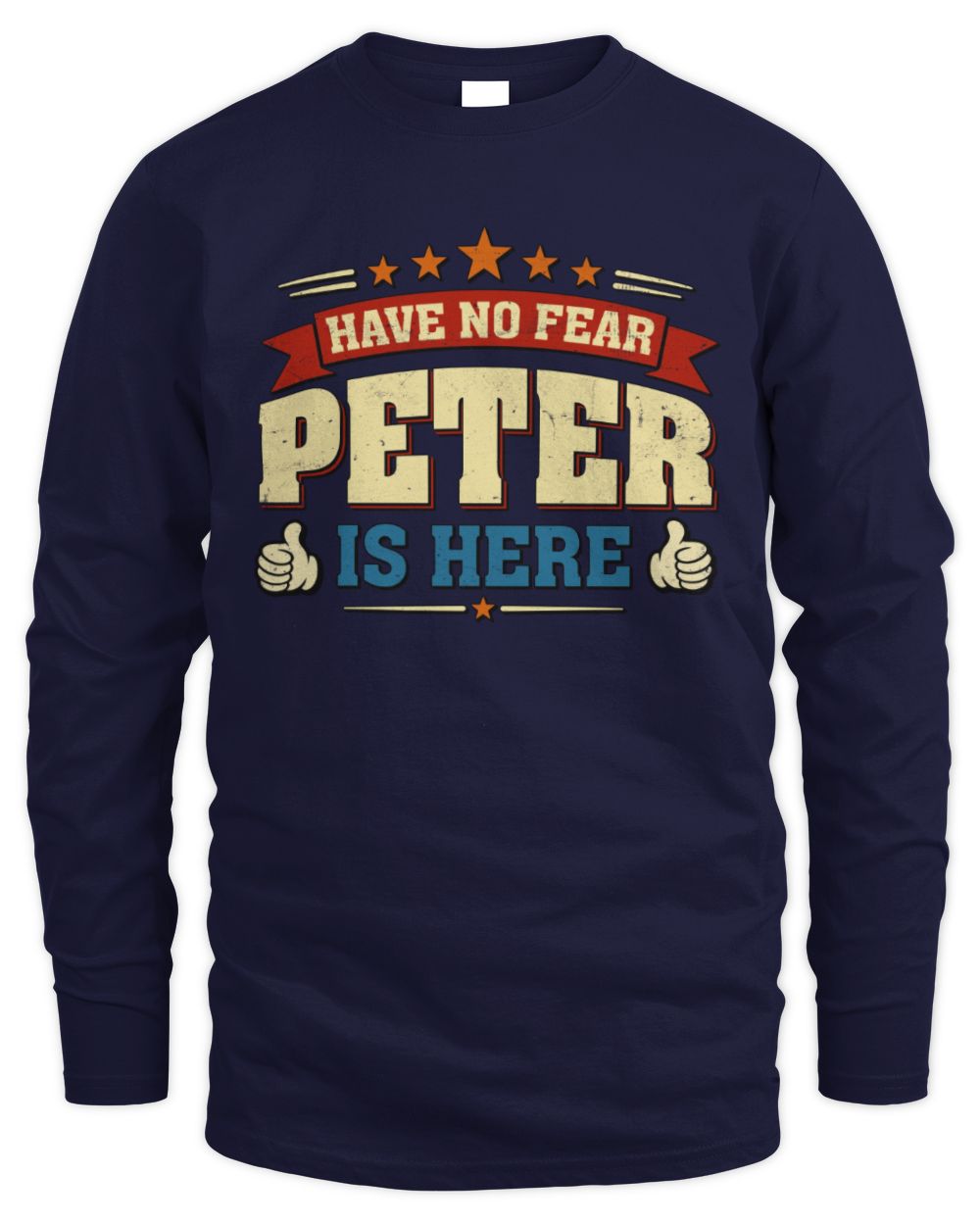 Have No Fear Your Name Is Here Cool Graphic T-Shirt PETER M1-71 / Men's Long Sleeved T-Shirt / navy