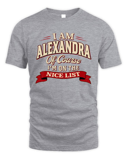 I'm Name Of Course I'm On The Nice List Funny Christmas Shirt ALEXANDRA M1-68 / Unisex Standard T-Shirt / sport grey