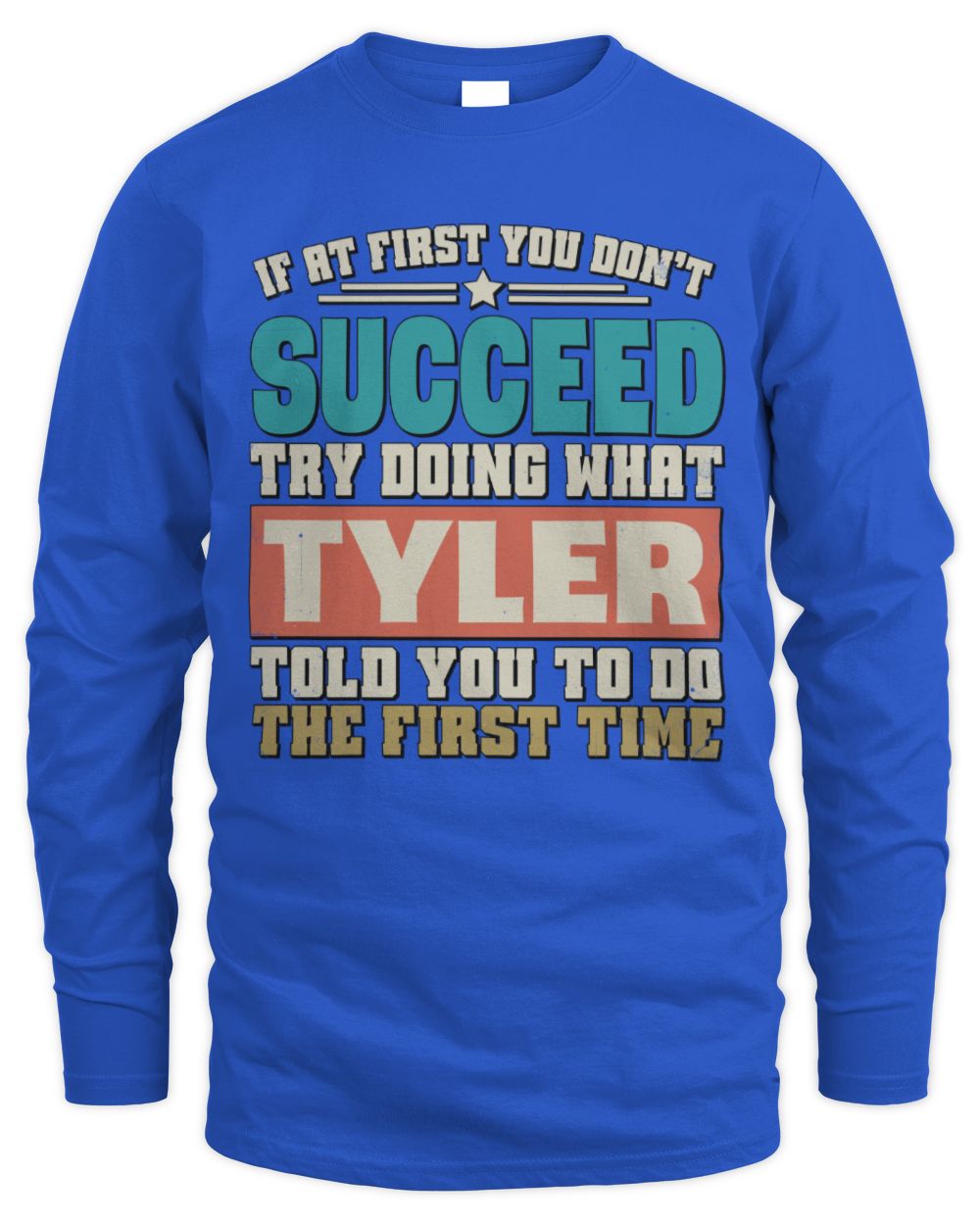 If at First You Don't Succeed Funny Vintage Shirt TYLER M1-53 / Men's Long Sleeved T-Shirt / royal