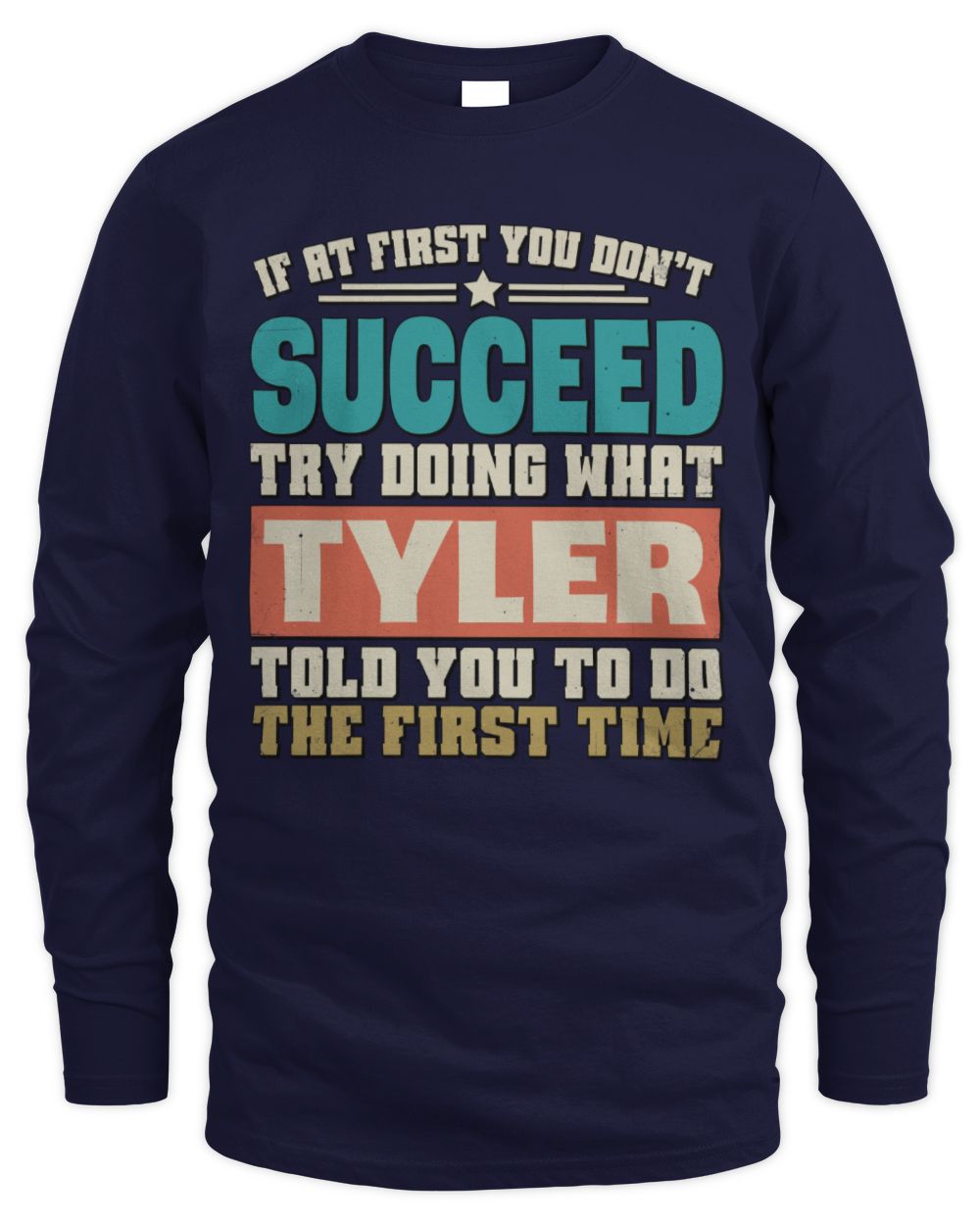 If at First You Don't Succeed Funny Vintage Shirt TYLER M1-53 / Men's Long Sleeved T-Shirt / navy